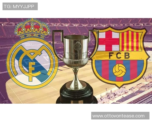 巴萨与皇马国王杯激战再续新英解读精彩对决背后的故事与战术分析 巴萨与皇马国王杯激战再续新英解读精彩对决背后的故事与战术分析